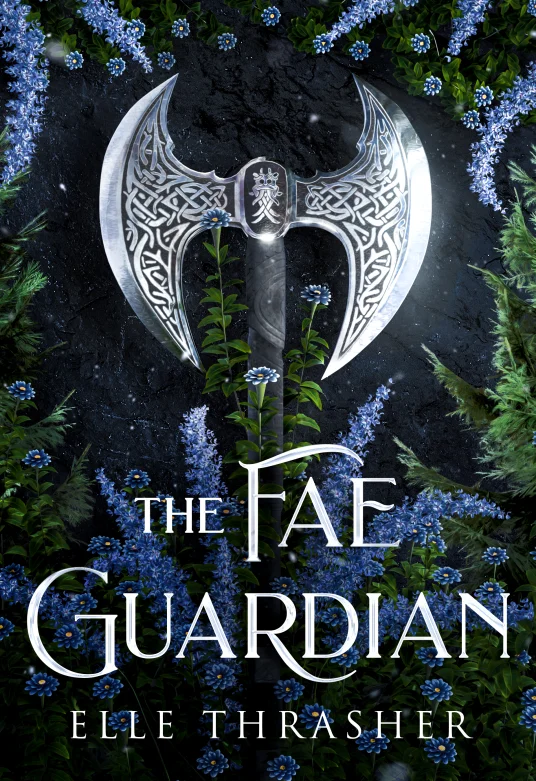 Cover image for the book, The Fae Guardian by Elle Thrasher, depicting a large silver axe surrounded by blue flowers and green foliage.